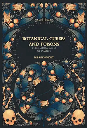 Botanical Curses and Poisons: The Shadow-Lives of Plants